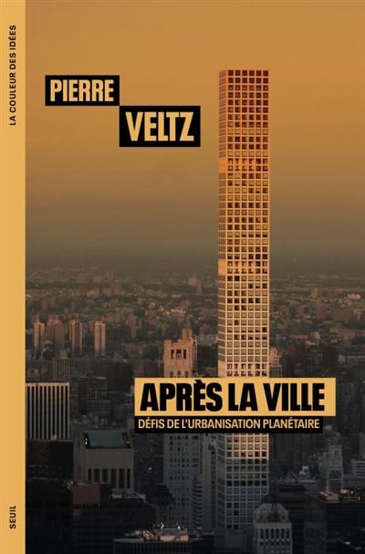 Après la ville, défis de l’urbanisation planétaire