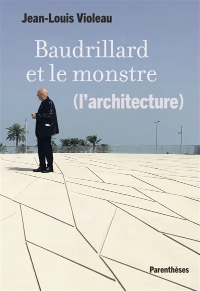 Baudrillard et le monstre (l’architecture)