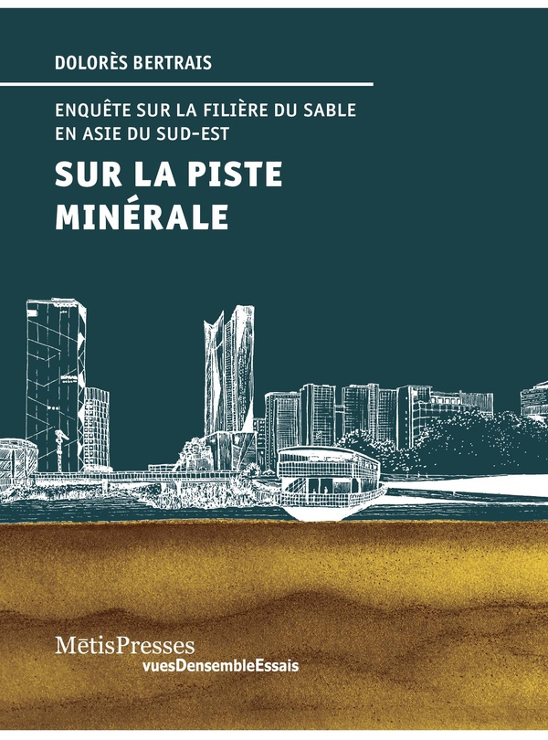 Sur la piste minérale Enquête sur la filière du sable en Asie du Sud-Est