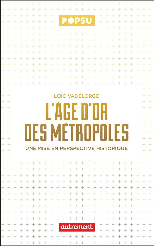 L’âge d’or des métropoles : Une mise en perspective historique