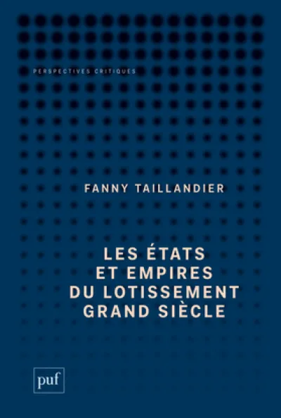 Les états et empires du lotissement Grand Siècle